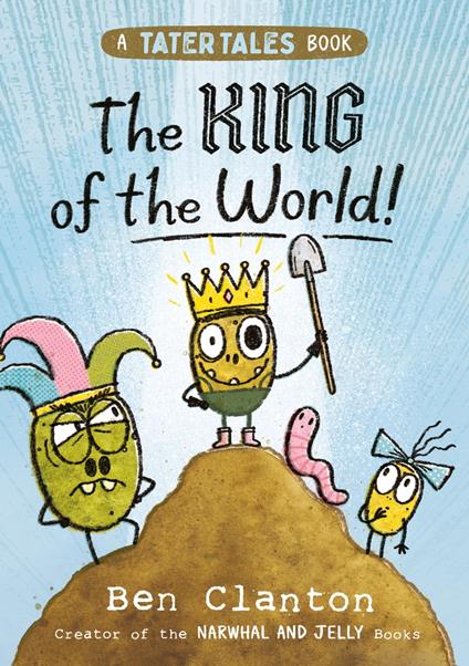 The King of the World! (Tater Tales, Book 2) - Ben Clanton - ebook