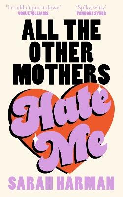 All The Other Mothers Hate Me - Sarah Harman - cover