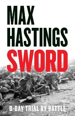 Sword: D-Day – Trial by Battle - Max Hastings - cover