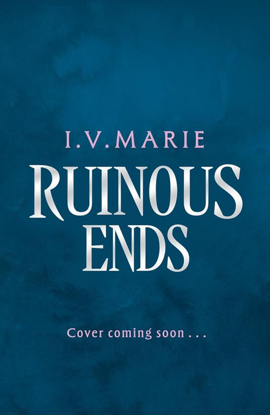 Ruinous Ends - I.V. Marie - ebook