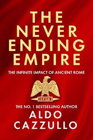 The Neverending Empire: The Infinite Impact of Ancient Rome