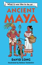 What It Was Like to be … (3) – What it was like to be an Ancient Maya