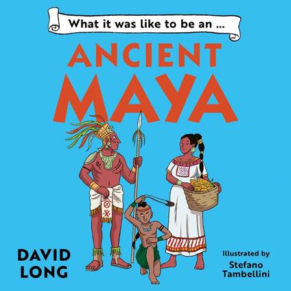 What It Was Like to be … (3) – What it was like to be an Ancient Maya