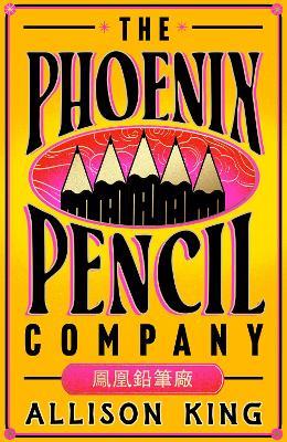 The Phoenix Pencil Company - Allison King - cover