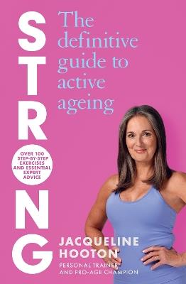 Strong: The Definitive Guide to Active Ageing - Jacqueline Hooton - cover