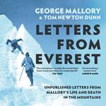 Letters From Everest: Unpublished Letters from Mallory’s Life and Death in the Mountains