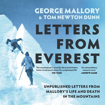 Letters From Everest: Unpublished Letters from Mallory’s Life and Death in the Mountains