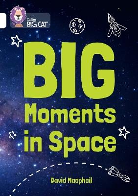 Big Moments in Space: Band 10/White - David MacPhail - cover