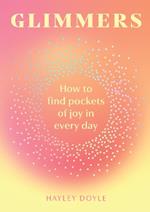 Glimmers: How to Find Pockets of Joy in Every Day