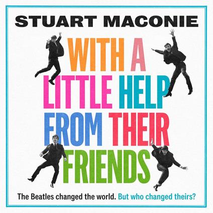 WITH A LITTLE HELP FROM THEIR FRIENDS: The Beatles changed the world. But who changed theirs?