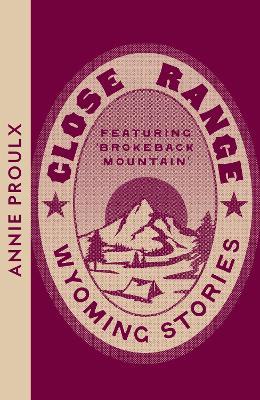 Close Range: Wyoming Stories - Annie Proulx - cover