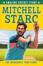 Mitchell Starc (Amazing Cricket Stars, Book 4)