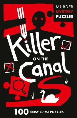 Killer on the Canal: 100 Logic Puzzles to Solve the Murder Mystery - Collins Puzzles - cover