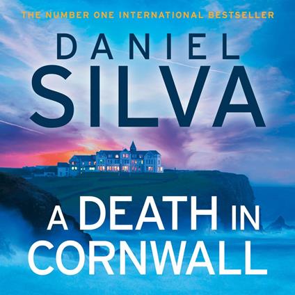 A Death in Cornwall: A gripping spy thriller from the New York Times bestselling master of intrigue, perfect reading for summer 2025 (Gabriel Allon, Book 24)