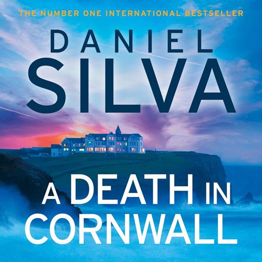 A Death in Cornwall: A gripping spy thriller from the New York Times bestselling master of intrigue, perfect reading for summer 2025 (Gabriel Allon, Book 24)