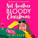 Not Another Bloody Christmas: Don’t miss the hilarious second murder mystery from Jo Middleton coming in 2025, available for pre-order now! (Happy Bloody Christmas, Book 2)