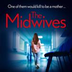 The Midwives: New in autumn 2024, the pulse-pounding psychological crime thriller layered with secrets, betrayal and suspense