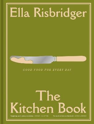 The Kitchen Book: Good Food for Every Day - Ella Risbridger - cover