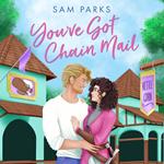 You’ve Got Chain Mail: A delightfully funny and spicy romcom to escape with in 2025! (Roll for Romance, Book 1)
