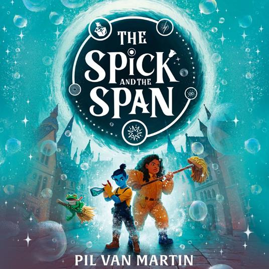 The Spick and the Span: New for 2025, an exciting and magical fantasy adventure for children ages 9-12