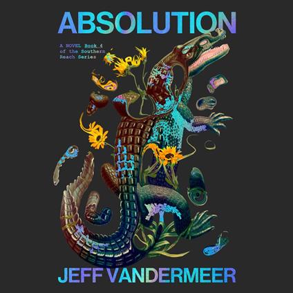 Absolution: The new Southern Reach Novel – a thrilling surprise and final foray into Area X