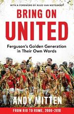 Bring on United: Ferguson’S Golden Generation in Their Own Words