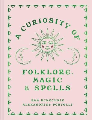 A Curiosity of Folklore, Magic and Spells - Sam McKechnie,Alexandrine Portelli - cover