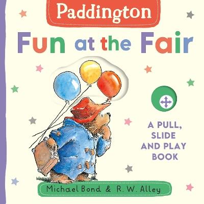 Paddington: Fun at the Fair: A Pull, Slide and Play Book - Michael Bond - cover