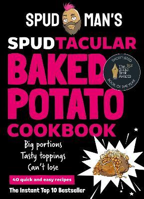 Spud Man's Spudtacular Baked Potato Cookbook - Spud Man - cover