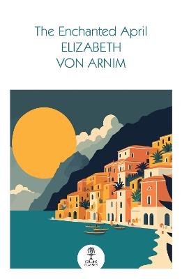 The Enchanted April - Elizabeth von Arnim - cover