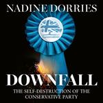 Downfall: The Self-Destruction of the Conservative Party