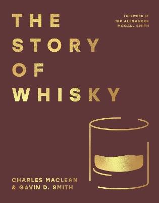 The Story of Whisky - Charles MacLean,Gavin D. Smith - cover