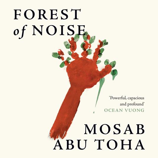 Forest of Noise: New poems of hope and resilience by the Pulitzer Prize winning Palestinian writer