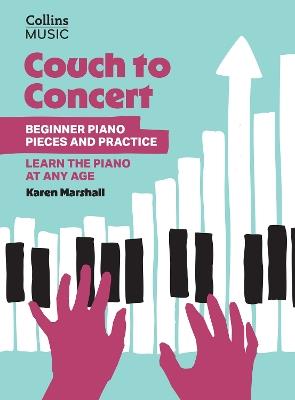 Couch to Concert: Beginner Piano Pieces and Practice - Karen Marshall - cover