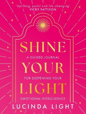 Shine Your Light: A Guided Journal for Deepening Your Emotional Intelligence - Lucinda Light - cover