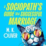 A Sociopath’s Guide to a Successful Marriage: Don’t miss this new, gripping and darkly funny crime thriller for fans of HOW TO KILL YOUR FAMILY
