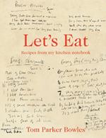 Let's Eat: Recipes from My Kitchen Notebook