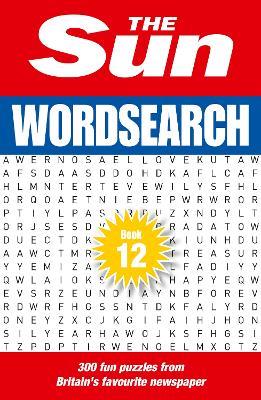 The Sun Wordsearch Book 12: 300 Fun Puzzles from Britain’s Favourite Newspaper - The Sun - cover