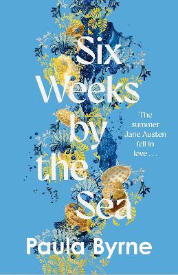 Six Weeks by the Sea - Paula Byrne - cover