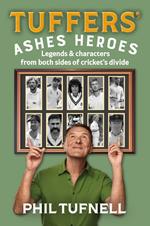 Tuffers' Ashes Heroes: Legends and characters from both sides of cricket's divide