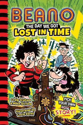 BEANO The Day We Got Lost in Time - Beano,Craig Graham,Mike Stirling - cover