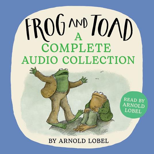 Frog and Toad: A Complete Audio Collection: The complete audio collection of Frog and Toad stories, a classic tale of friendship for young readers!