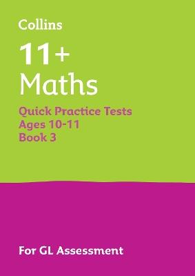 11+ Maths Quick Practice Tests Age 10-11 (Year 6) Book 3: For the 2026 Gl Assessment Tests - Collins 11+ - cover