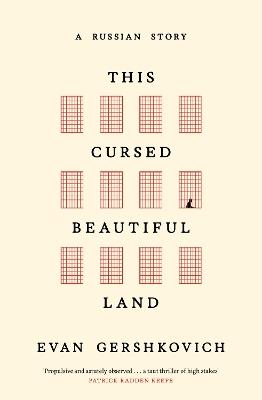 This Cursed Beautiful Land: A Russian Story - Evan Gershkovich - cover