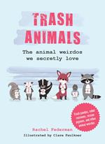 Trash Animals: The animal weirdos we secretly love
