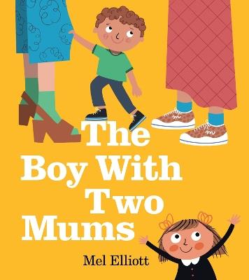 The Boy With Two Mums - Mel Elliott - cover