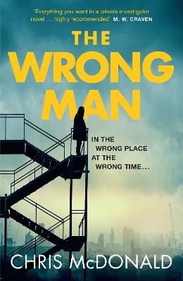 The Wrong Man: In the Wrong Place at the Wrong Time… - Chris McDonald - cover