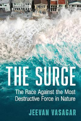 The Surge: The Race Against the Most Destructive Force in Nature - Jeevan Vasagar - cover