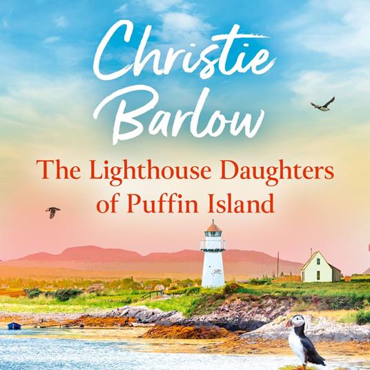 The Lighthouse Daughters of Puffin Island: From the bestselling author of Love Heart Lane comes a brand new cosy heartwarming series for 2025! (Puffin Island, Book 2)