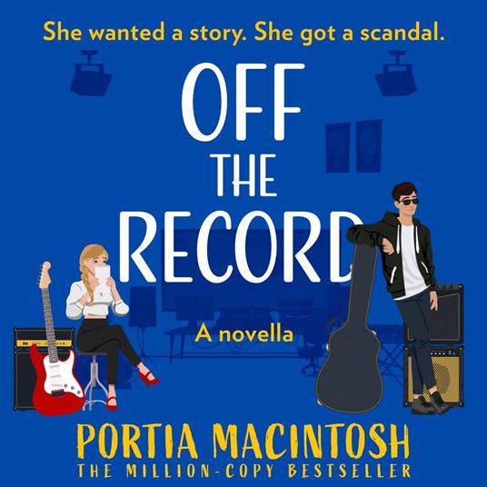 Off the Record: A rockstar rom-com novella from Portia MacIntosh, bestselling author of Ex in the City!